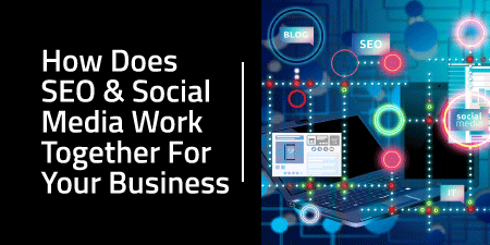 How Does SEO & Social Media Work Together For Your Business