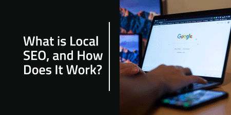 What is Local SEO, and How Does It Work?